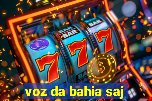 voz da bahia saj
