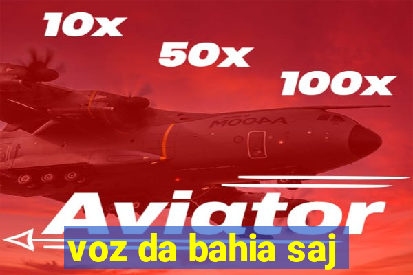 voz da bahia saj