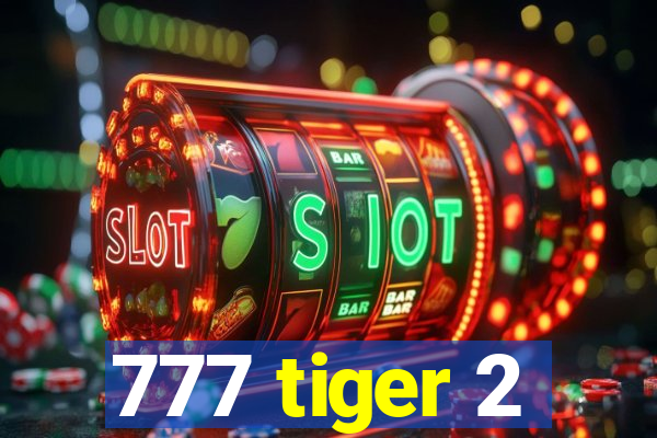 777 tiger 2