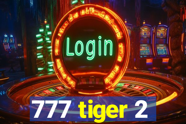 777 tiger 2