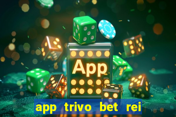 app trivo bet rei do bicho