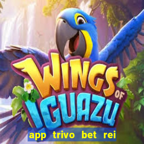 app trivo bet rei do bicho