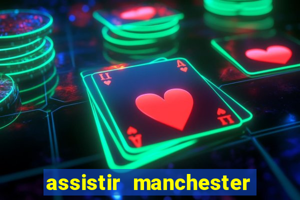 assistir manchester city futemax