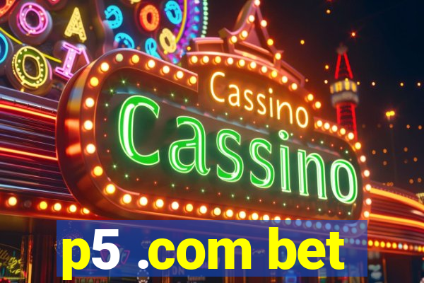 p5 .com bet
