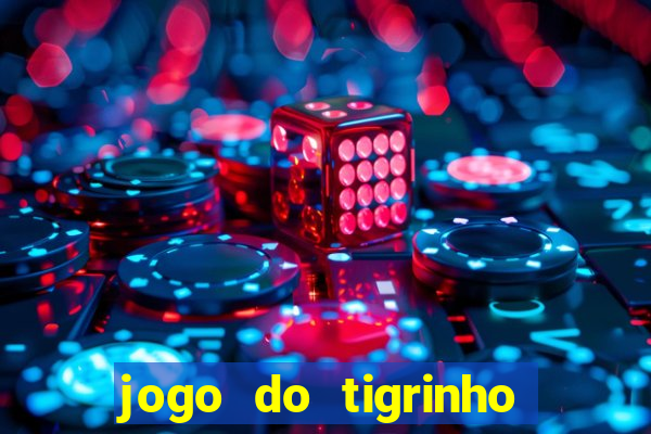 jogo do tigrinho casa chinesa é confiável