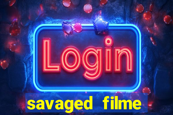 savaged filme completo dublado