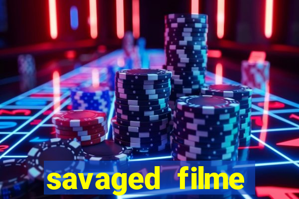 savaged filme completo dublado