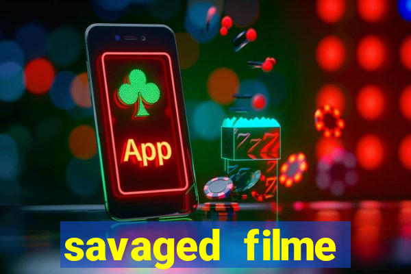 savaged filme completo dublado