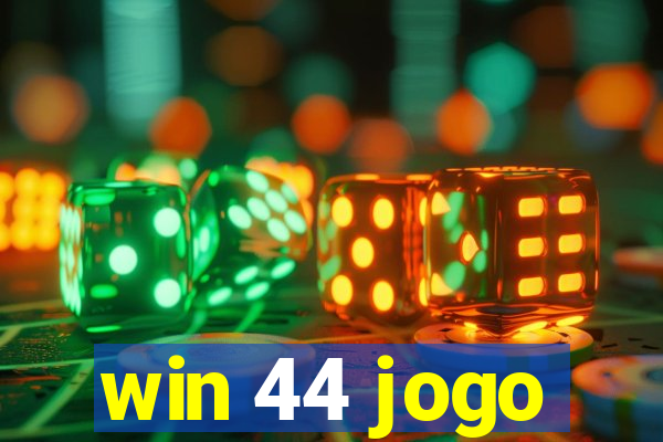 win 44 jogo