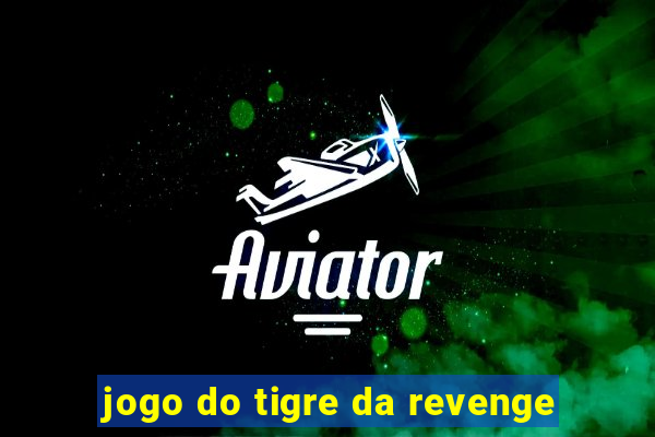 jogo do tigre da revenge