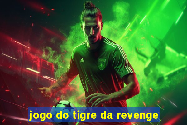 jogo do tigre da revenge