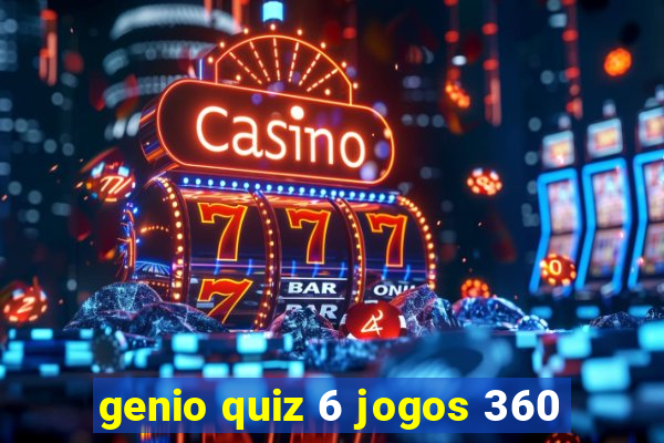 genio quiz 6 jogos 360