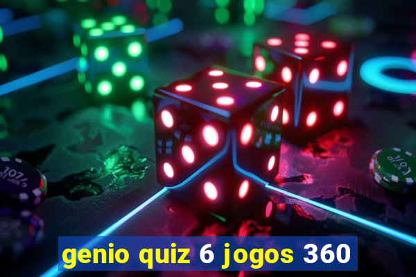 genio quiz 6 jogos 360