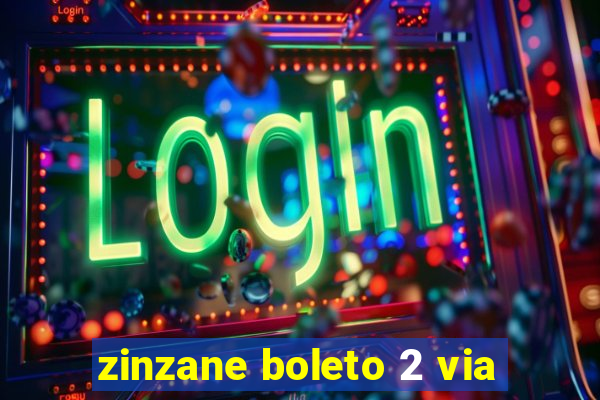 zinzane boleto 2 via