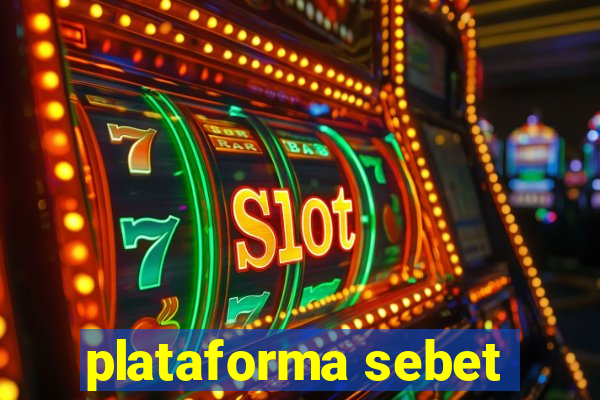 plataforma sebet