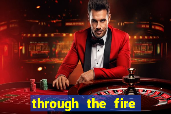 through the fire and flames midi