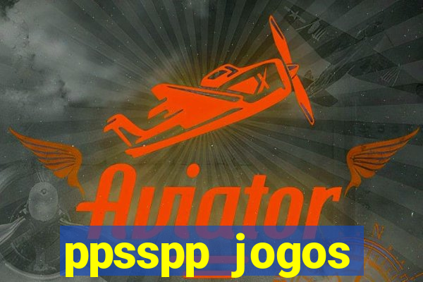 ppsspp jogos download mediafıre