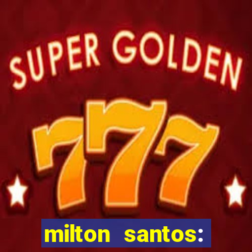 milton santos: biografia resumo