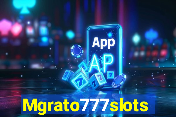 Mgrato777slots