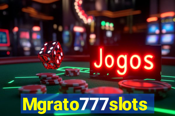 Mgrato777slots