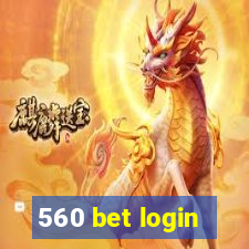 560 bet login