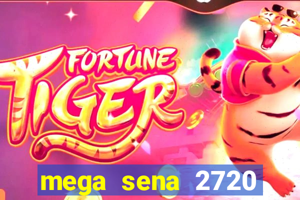 mega sena 2720 giga sena