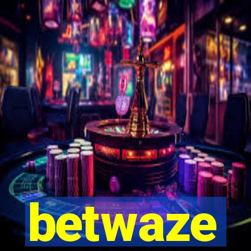 betwaze