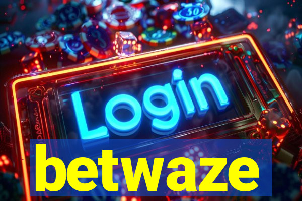 betwaze