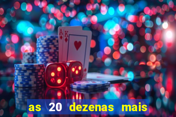 as 20 dezenas mais atrasadas da federal