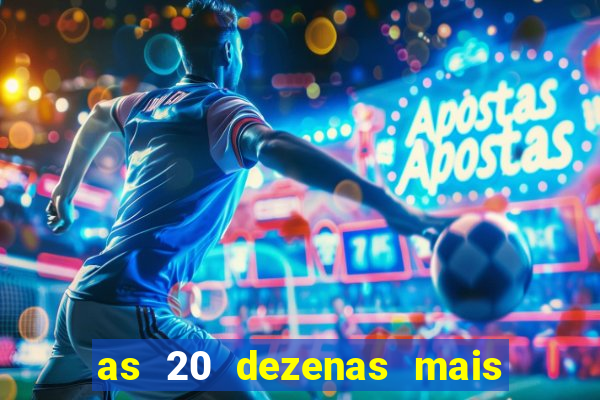 as 20 dezenas mais atrasadas da federal