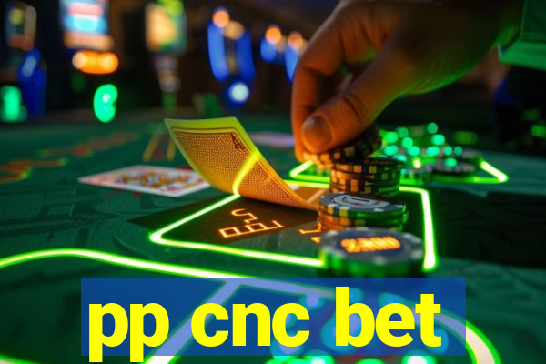 pp cnc bet