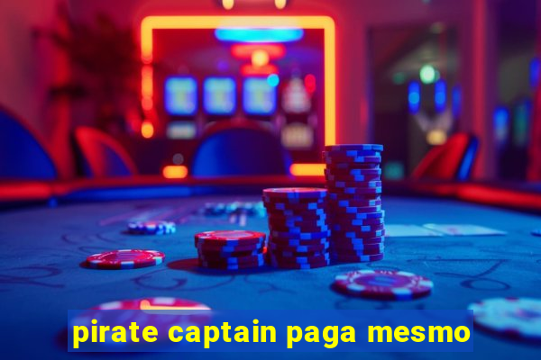 pirate captain paga mesmo