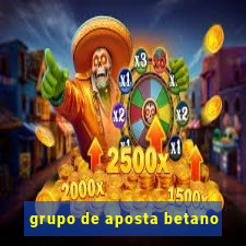 grupo de aposta betano