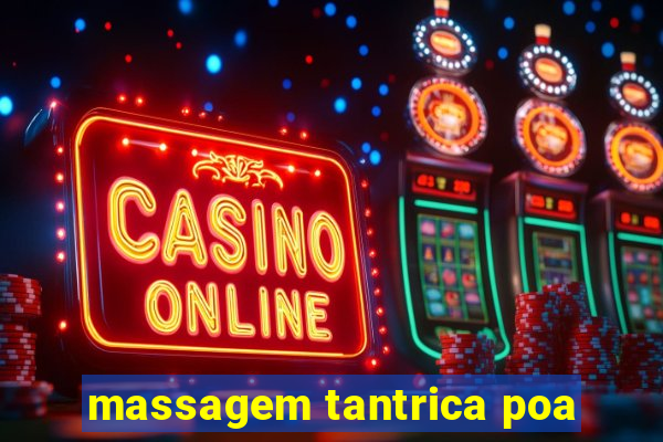 massagem tantrica poa