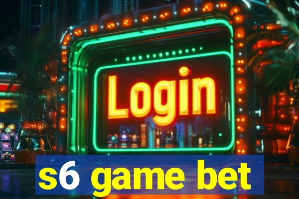 s6 game bet