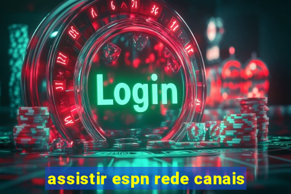 assistir espn rede canais
