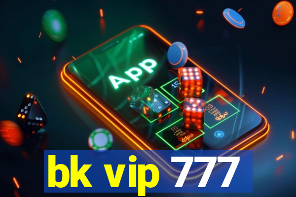 bk vip 777