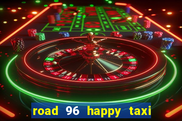 road 96 happy taxi security call password
