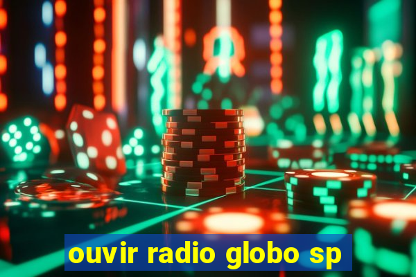 ouvir radio globo sp