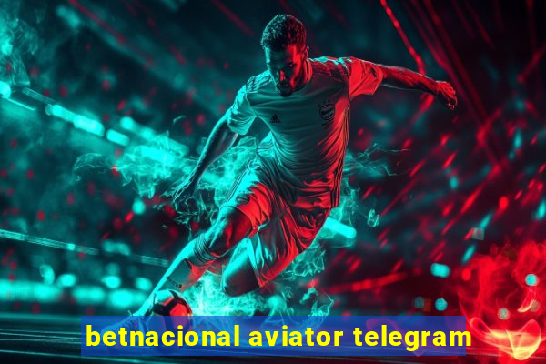 betnacional aviator telegram