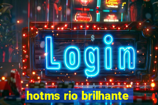 hotms rio brilhante