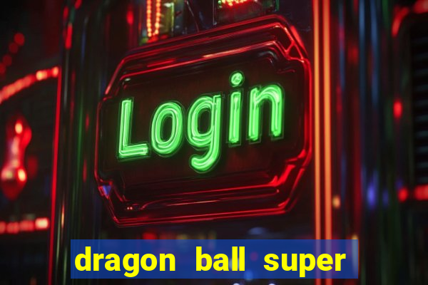 dragon ball super broly filme completo dublado youtube