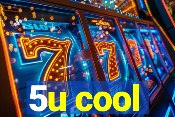5u cool