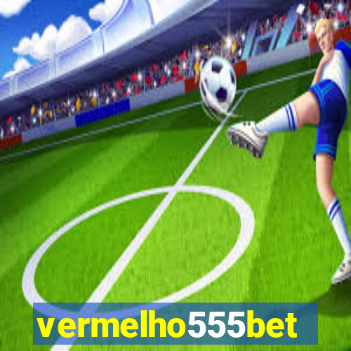 vermelho555bet