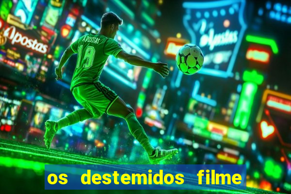 os destemidos filme completo dublado futebol
