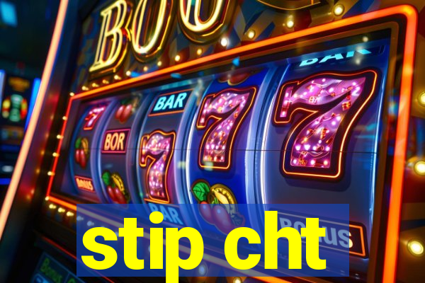 stip cht