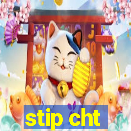 stip cht
