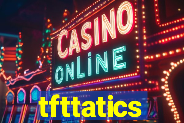 tfttatics