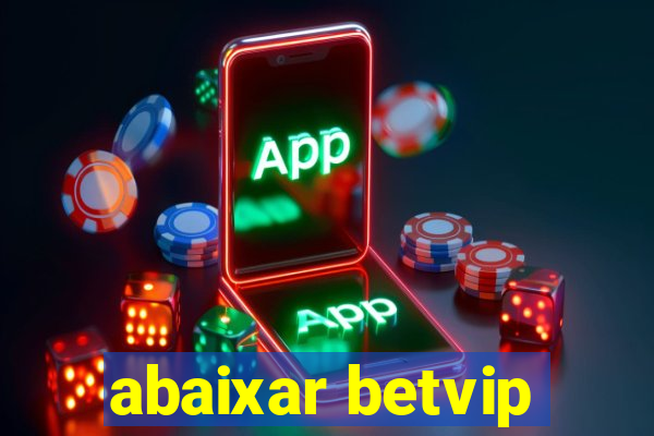 abaixar betvip