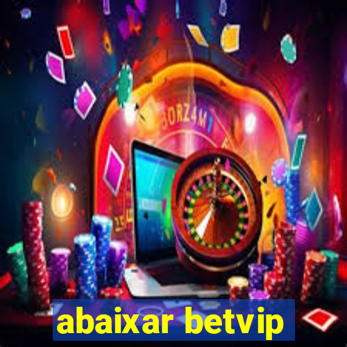abaixar betvip